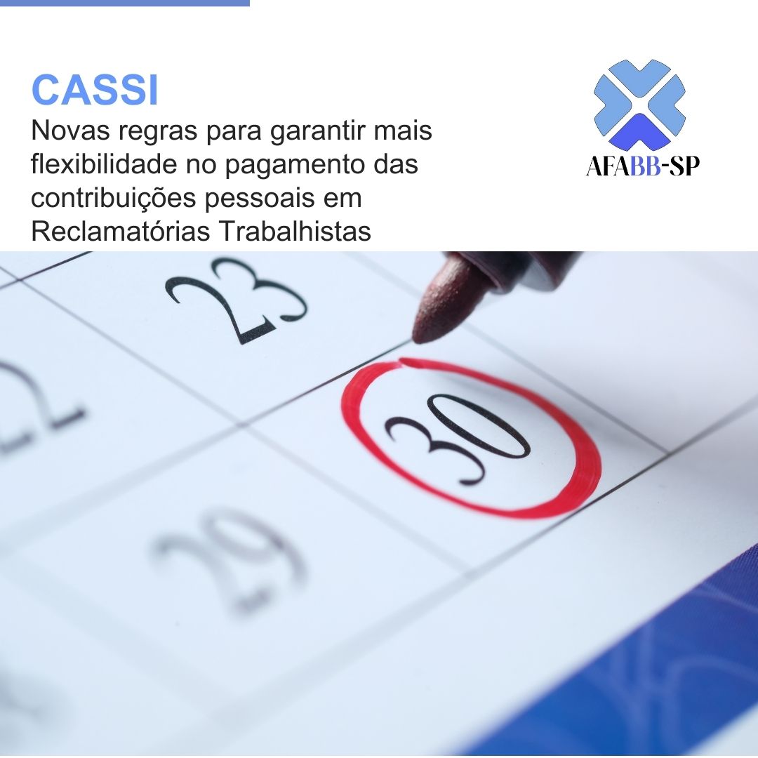 CASSI divulga novas regras para garantir mais flexibilidade no pagamento das contribuições pessoais em Reclamatórias Trabalhistas 