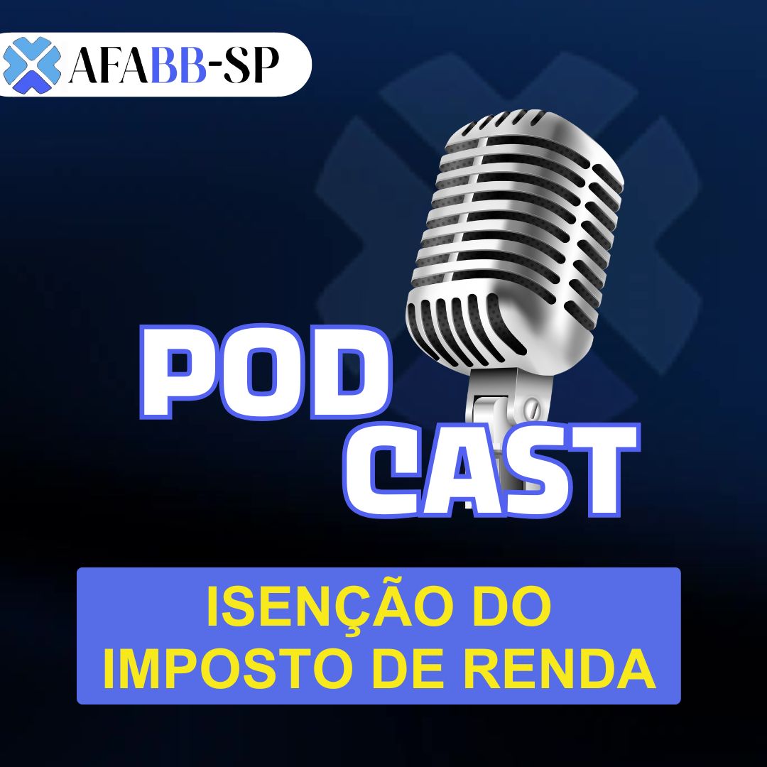 PODCAST: ISENÇÃO DO IMPOSTO DE RENDA 