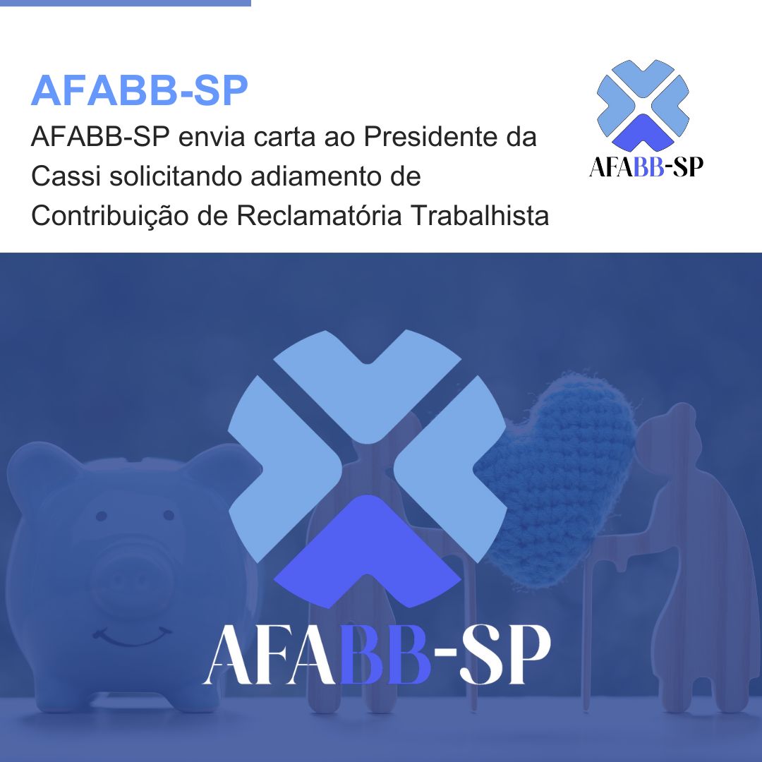 AFABB-SP envia carta ao Presidente da Cassi solicitando adiamento de Contribuição de Reclamatória Trabalhista