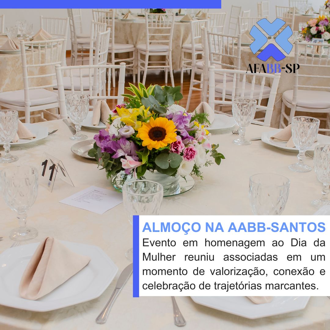 AFABB-SP celebra a força e o legado das mulheres do Banco do Brasil em almoço especial na AABB Santos