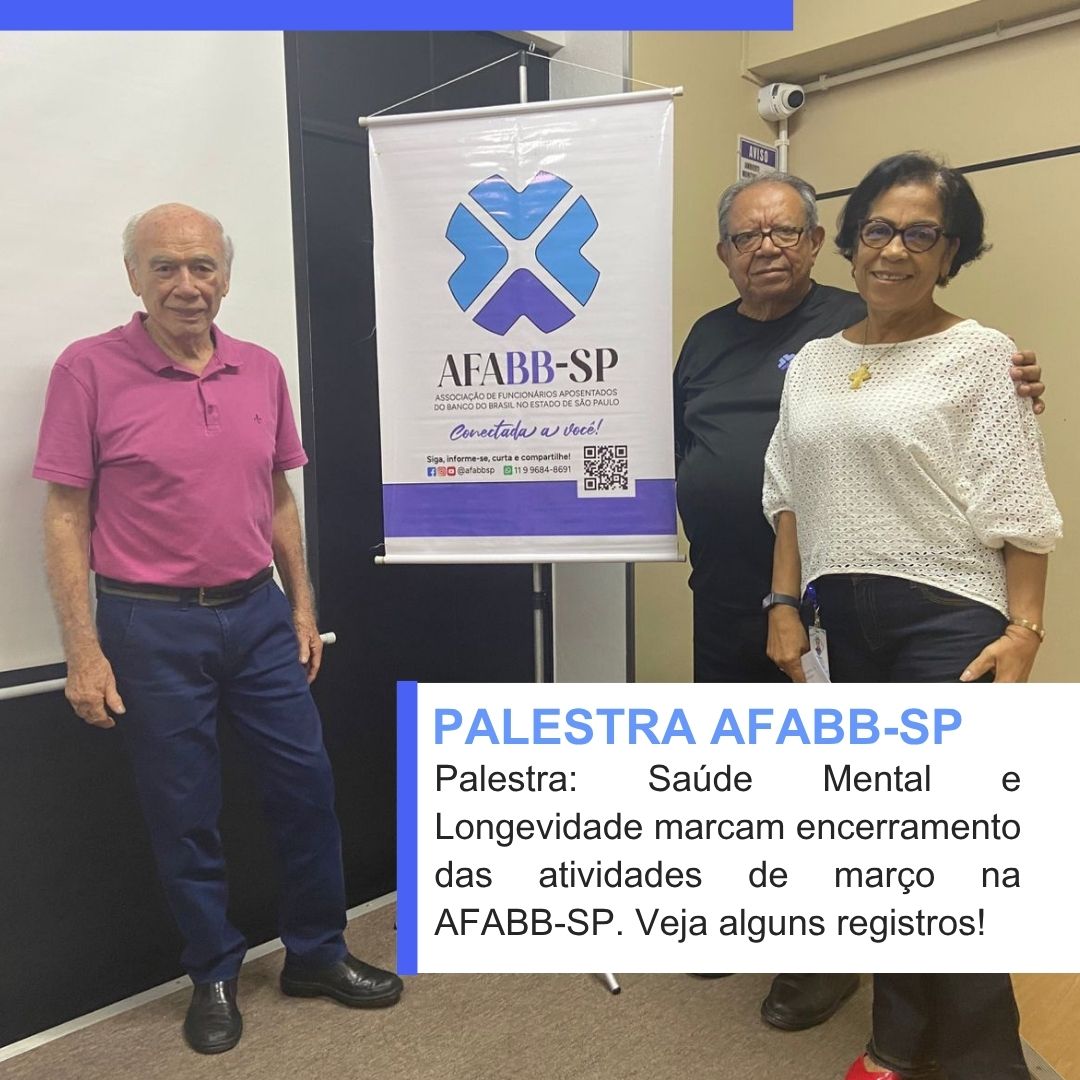 Saúde Mental e Longevidade marcam encerramento das atividades de março na AFABB-SP