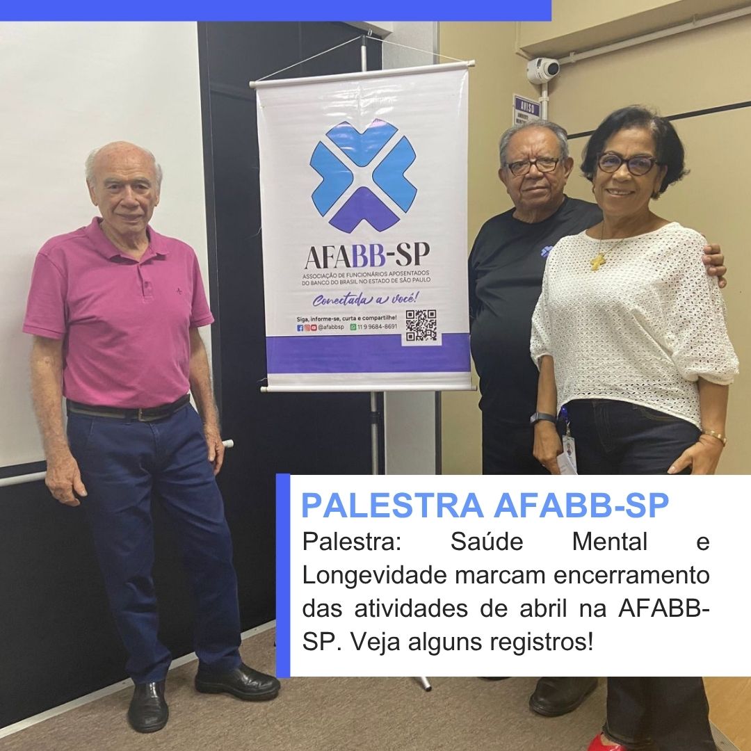 Saúde Mental e Longevidade marcam encerramento das atividades de abril na AFABB-SP
