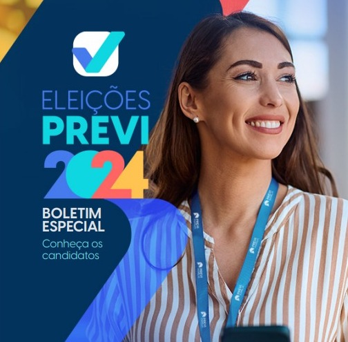 Eleições Previ 2024 | Votação se encerra em 26 de abril. Confira as chapas, os candidatos e como participar